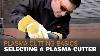 Plasma Cutting Basics U0026 How To Select A Plasma Cutter
